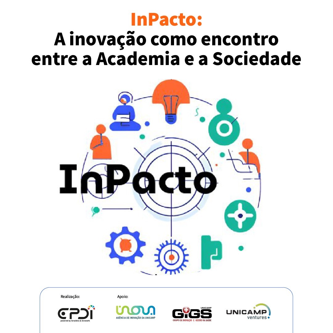 Banner do evento InPacto: A Inovação como encontro entre a Academia e a Sociedade. Na parte inferior da imagem logotipos dos apoiadores: CPDI Ibrachina, Inova Unicamp, Gigs Unicamp e Unicamp Ventures. Fim da descrição.