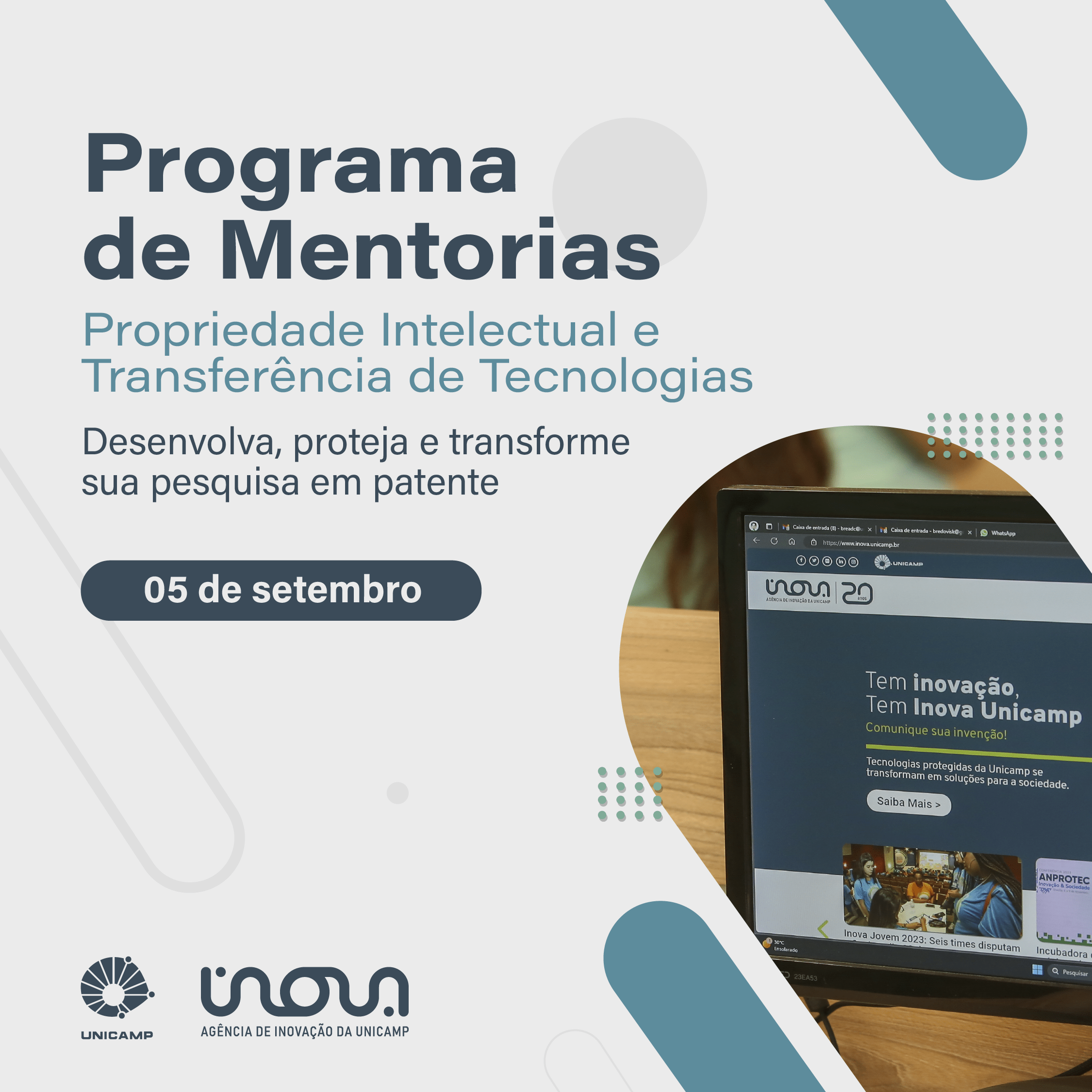 Texto da imagem: Programa de mentorias. Propriedade Intelectual e Trnasferência de Tecnologias. Desenvolva, proteja e transforme sua pesqisa em patente. 05 de agosto. Fim da descrição.