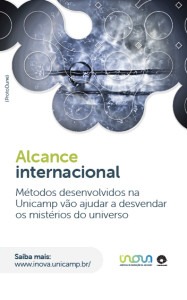 A imagem mostra um pôster branco. No centro, há uma partícula subatômica branca e azul que parece estar flutuando, cercada por círculos e quadrados brancos menores. Em texto está escrito, "Alcance internacional. Métodos desenvolvidos na Unicamp vão ajudar a desvendar os mistérios do universo". Na parte inferior do pôster, há um link para o site da Inova Unicamp, "www.inova.unicamp.br/", convidando o leitor a buscar mais informações. Fim da descrição.